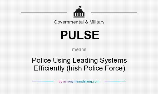 What does PULSE mean? It stands for Police Using Leading Systems Efficiently (Irish Police Force)