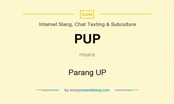What does PUP mean? It stands for Parang UP