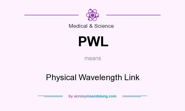 What does PWL mean? It stands for Physical Wavelength Link