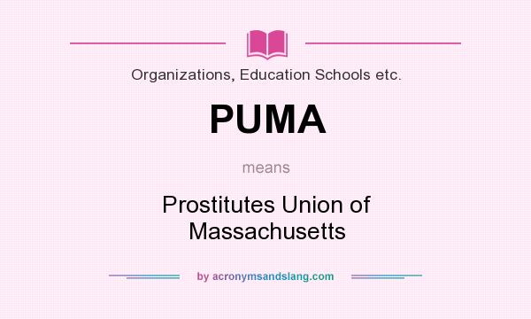 What does PUMA mean? It stands for Prostitutes Union of Massachusetts