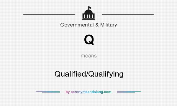 What does Q mean? It stands for Qualified/Qualifying