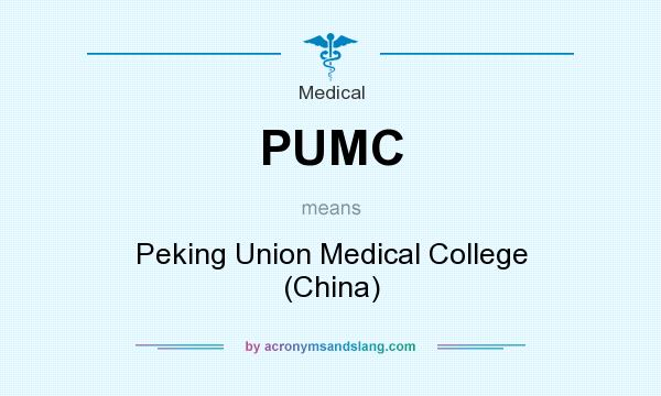 What does PUMC mean? It stands for Peking Union Medical College (China)