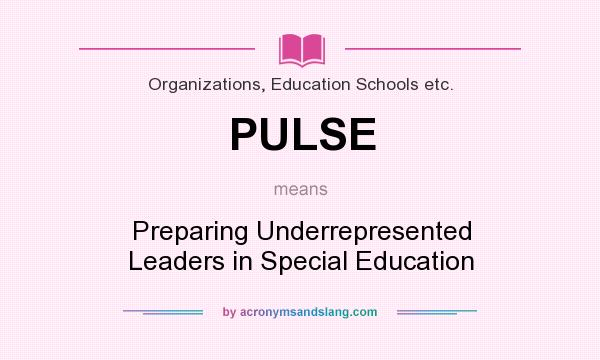 What does PULSE mean? It stands for Preparing Underrepresented Leaders in Special Education