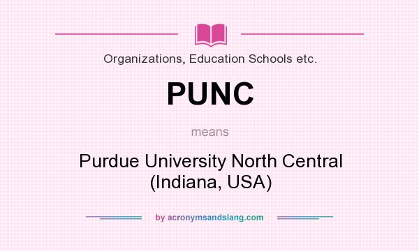 What does PUNC mean? It stands for Purdue University North Central (Indiana, USA)