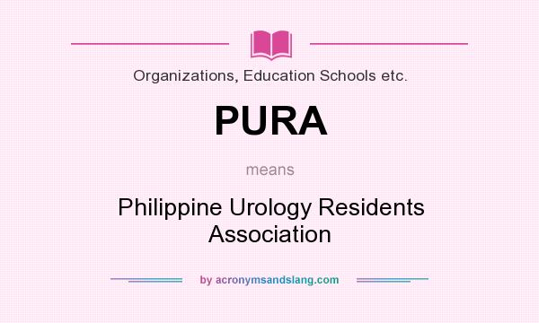 What does PURA mean? It stands for Philippine Urology Residents Association