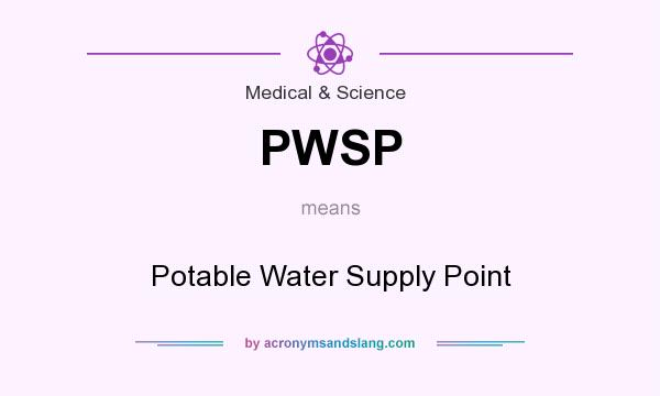 What does PWSP mean? It stands for Potable Water Supply Point