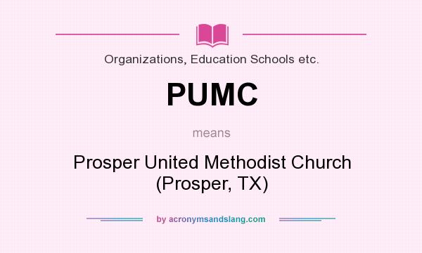 What does PUMC mean? It stands for Prosper United Methodist Church (Prosper, TX)