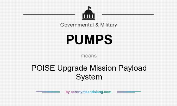 What does PUMPS mean? It stands for POISE Upgrade Mission Payload System