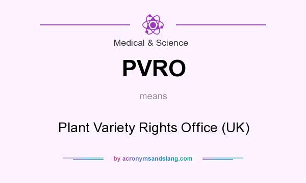 What does PVRO mean? It stands for Plant Variety Rights Office (UK)