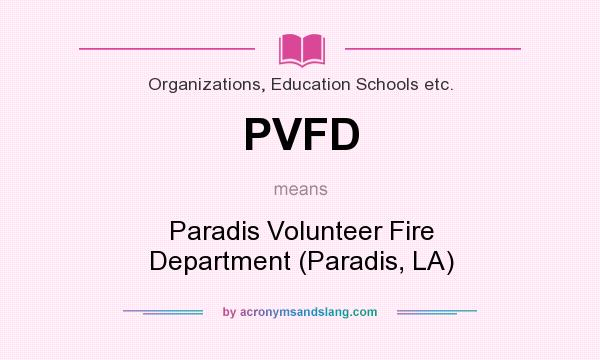 What does PVFD mean? It stands for Paradis Volunteer Fire Department (Paradis, LA)