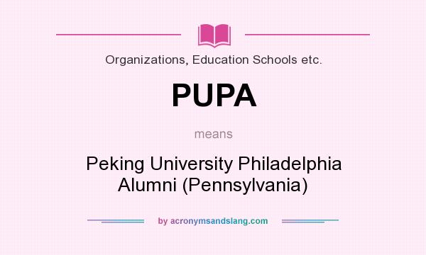 What does PUPA mean? It stands for Peking University Philadelphia Alumni (Pennsylvania)