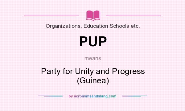 What does PUP mean? It stands for Party for Unity and Progress (Guinea)