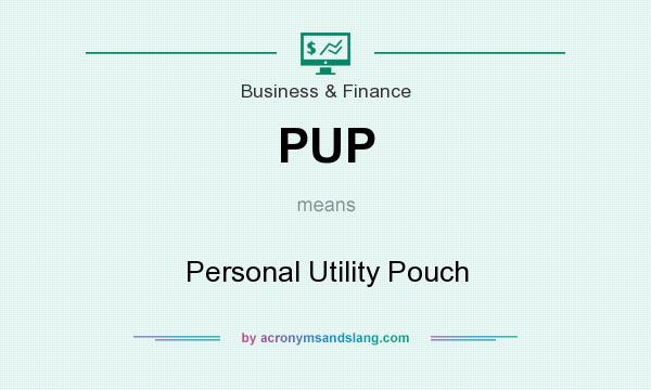 What does PUP mean? It stands for Personal Utility Pouch