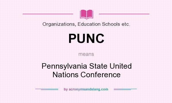 What does PUNC mean? It stands for Pennsylvania State United Nations Conference