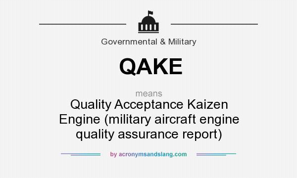 What does QAKE mean? It stands for Quality Acceptance Kaizen Engine (military aircraft engine quality assurance report)