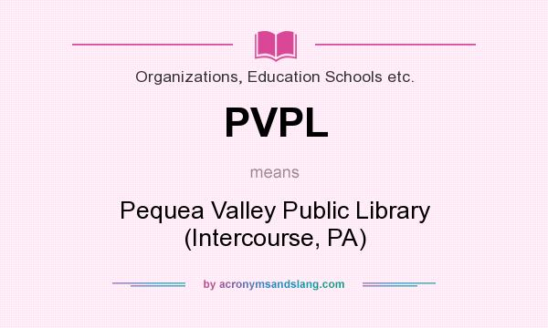 What does PVPL mean? It stands for Pequea Valley Public Library (Intercourse, PA)