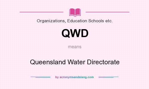 What does QWD mean? It stands for Queensland Water Directorate
