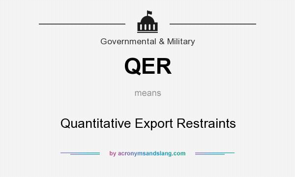 What does QER mean? It stands for Quantitative Export Restraints