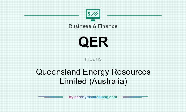 What does QER mean? It stands for Queensland Energy Resources Limited (Australia)