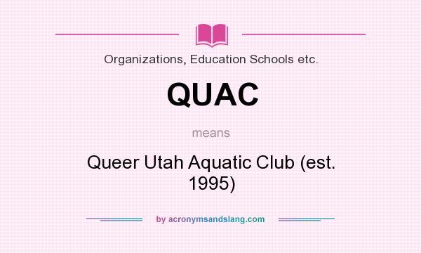 What does QUAC mean? It stands for Queer Utah Aquatic Club (est. 1995)