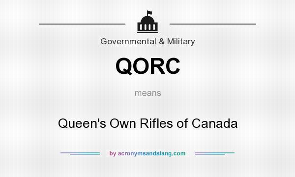 What does QORC mean? It stands for Queen`s Own Rifles of Canada