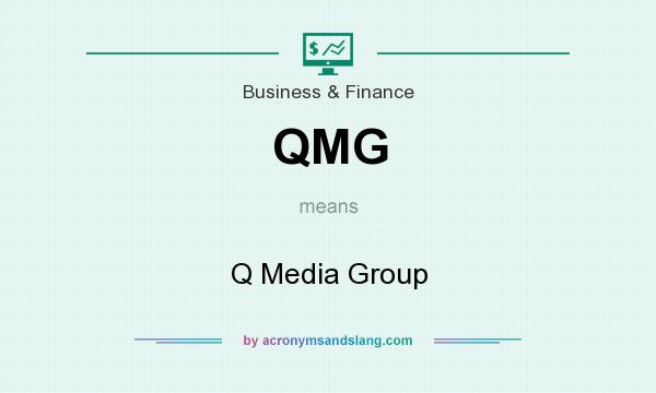 What does QMG mean? It stands for Q Media Group