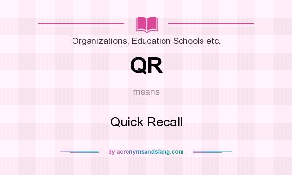 What does QR mean? It stands for Quick Recall