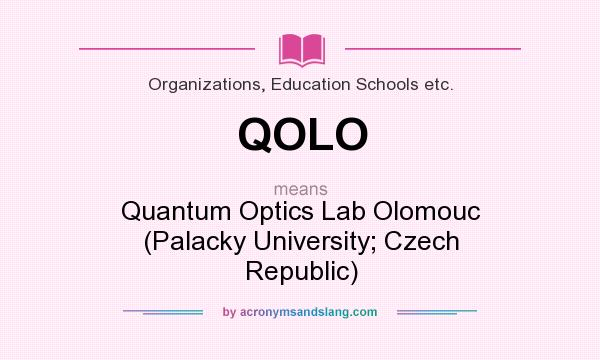 What does QOLO mean? It stands for Quantum Optics Lab Olomouc (Palacky University; Czech Republic)