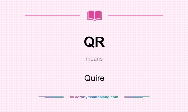 What does QR mean? It stands for Quire