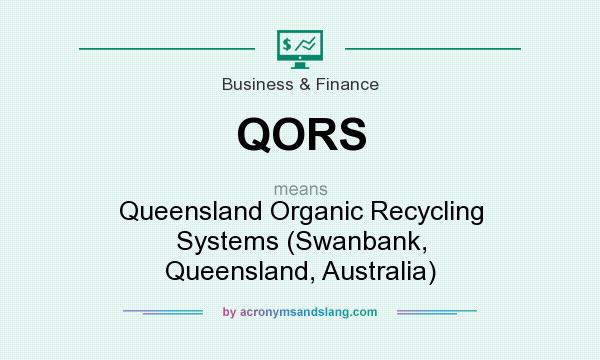 What does QORS mean? It stands for Queensland Organic Recycling Systems (Swanbank, Queensland, Australia)