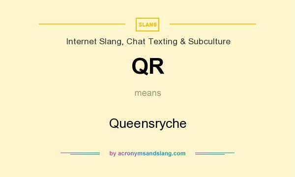 What does QR mean? It stands for Queensryche