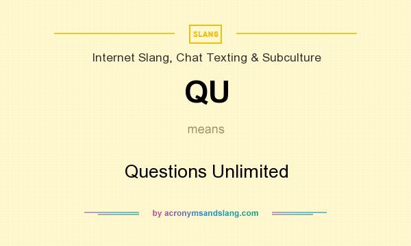 What does QU mean? It stands for Questions Unlimited