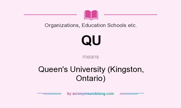 What does QU mean? It stands for Queen`s University (Kingston, Ontario)
