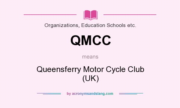 What does QMCC mean? It stands for Queensferry Motor Cycle Club (UK)