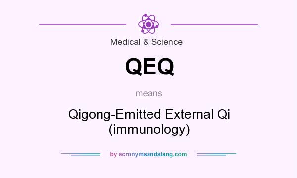 What does QEQ mean? It stands for Qigong-Emitted External Qi (immunology)