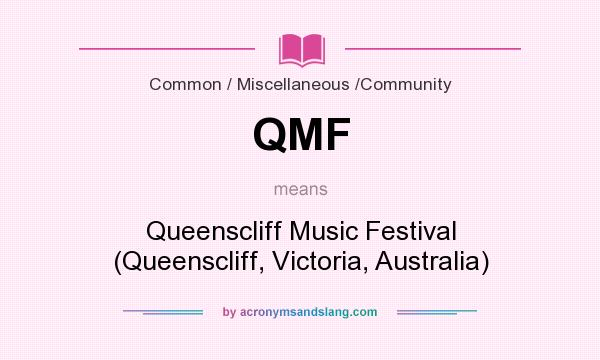 What does QMF mean? It stands for Queenscliff Music Festival (Queenscliff, Victoria, Australia)