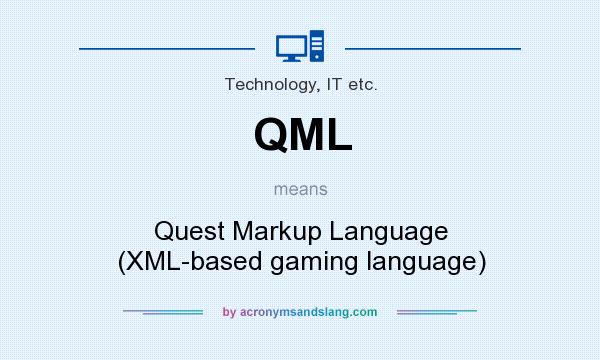 What does QML mean? It stands for Quest Markup Language (XML-based gaming language)