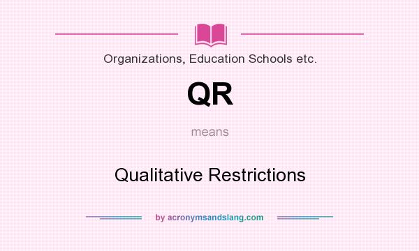 What does QR mean? It stands for Qualitative Restrictions