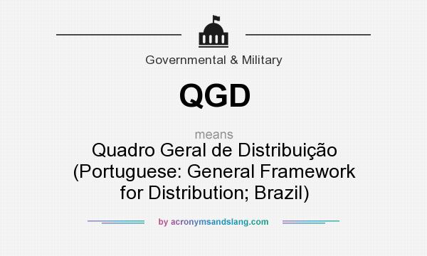 What does QGD mean? It stands for Quadro Geral de Distribuição (Portuguese: General Framework for Distribution; Brazil)