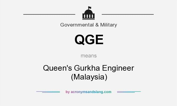 What does QGE mean? It stands for Queen`s Gurkha Engineer (Malaysia)