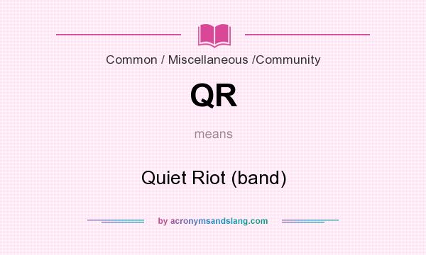 What does QR mean? It stands for Quiet Riot (band)