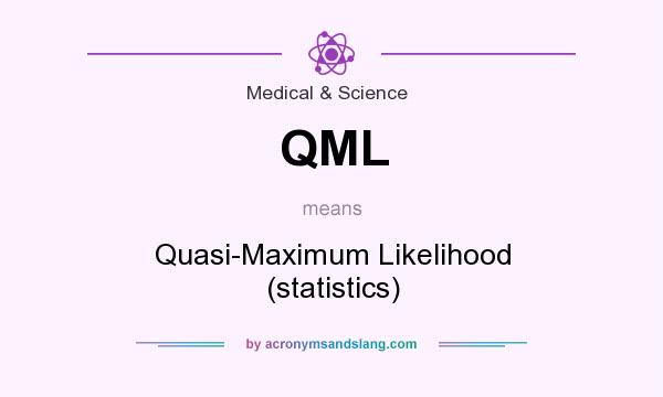 What does QML mean? It stands for Quasi-Maximum Likelihood (statistics)