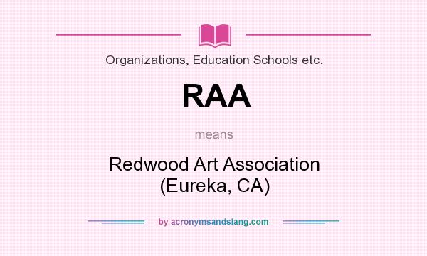 What does RAA mean? It stands for Redwood Art Association (Eureka, CA)
