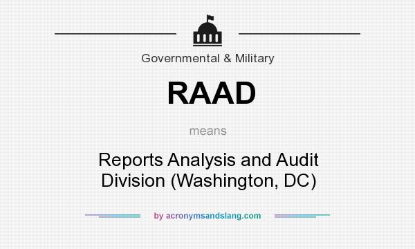 What does RAAD mean? It stands for Reports Analysis and Audit Division (Washington, DC)