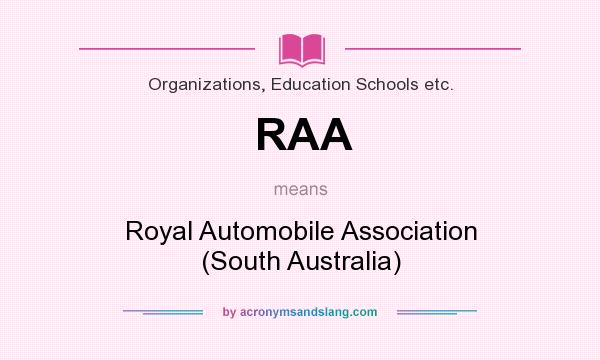 What does RAA mean? It stands for Royal Automobile Association (South Australia)