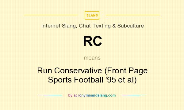 What does RC mean? It stands for Run Conservative (Front Page Sports Football `95 et al)