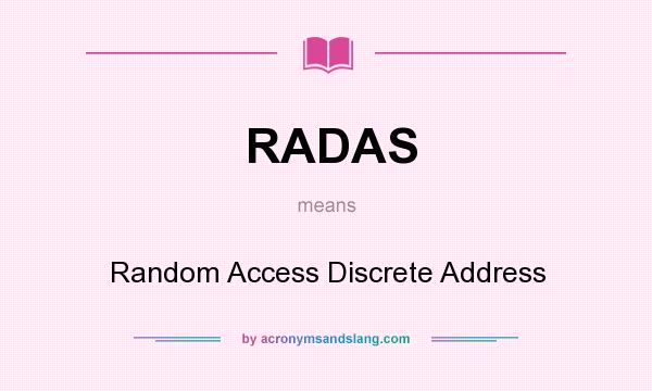 What does RADAS mean? It stands for Random Access Discrete Address