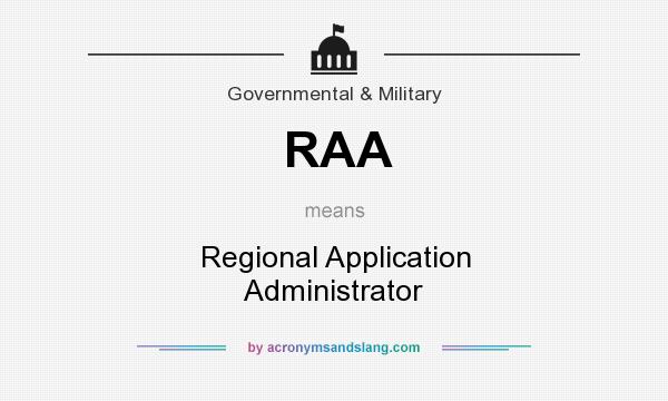What does RAA mean? It stands for Regional Application Administrator