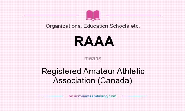 What does RAAA mean? It stands for Registered Amateur Athletic Association (Canada)