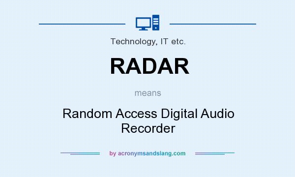 What does RADAR mean? It stands for Random Access Digital Audio Recorder